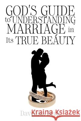 God's Guide to Understanding Marriage in Its True Beauty Davelina Beck 9781639613335 Christian Faith - książka