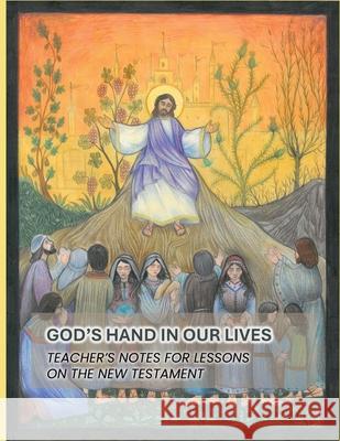 God's Hand In Our Lives: Teacher's Notes for Lessons on the New Testament Church of the Lutheran Confession 9781960840363 South Asia Lutheran Mission - książka