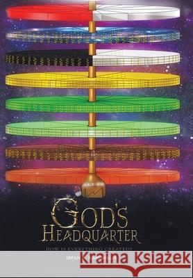 God's Headquarter: How Is Everything Created? Irfan a Karowalia 9781796001211 Xlibris Au - książka