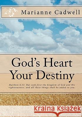 God's Heart Your Destiny Marianne Cadwell 9781451509908 Createspace - książka