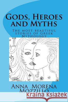 Gods, Heroes and Myths: The most beautiful stories of Greek Mythology Mozzillo, Anna Morena 9788892645721 Youcanprint - książka