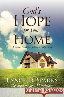 God's Hope for Your Home Lance D Sparks 9781619044029 Xulon Press - książka