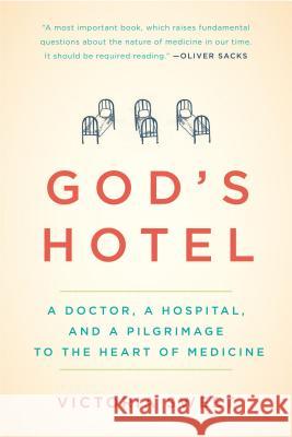 God's Hotel: A Doctor, a Hospital, and a Pilgrimage to the Heart of Medicine Victoria Sweet 9781594486548 Riverhead Books - książka