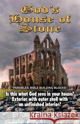 God's House of Stone Tommy Bruce Jones 9781957009636 Tommy B. Jones Publishing - książka