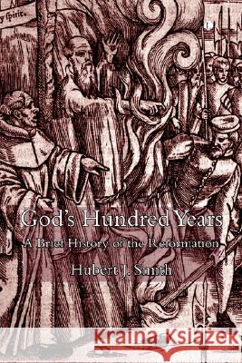 God's Hundred Years: A Brief History of the Reformation Hubert J. Smith 9780718830694 Lutterworth Press - książka