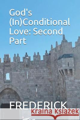 God's (In)Conditional Love: Second Part Frederick Frederick 9786500206647 Frederick - książka