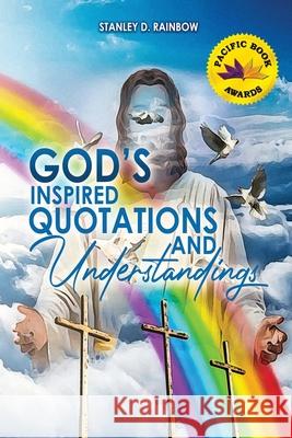 God's Inspired Quotations and Understandings Rainbow, Stanley 9781737043515 Proisle Publishing Service - książka