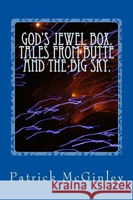 God's Jewel Box. Tales from the Butte and the Big Sky. Patrick McGinley 9781499172447 Createspace - książka