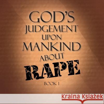 God's Judgement Upon Mankind about Rape: Book 1 Terry Alexander 9781514475942 Xlibris - książka