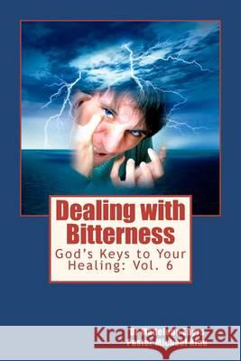 God's Keys to Your Healing: Dealing with Bitterness Dr Madelene Eayrs Michael Kleu 9781466242098 Createspace - książka