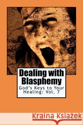 God's Keys to Your Healing: Dealing with Blasphemy Dr Madelene Eayrs Michael Kleu 9781466281806 Createspace - książka