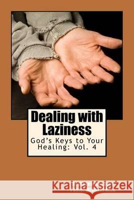 God's Keys to Your Healing: Dealing with Laziness Dr Madelene Eayrs Michael Kleu 9781463701888 Createspace - książka