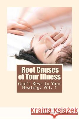 God's Keys to Your Healing: Root Causes of Your Illness Dr Madelene Eayrs Michael Kleu 9781463655945 Createspace - książka