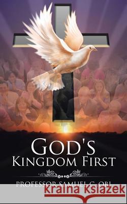 God's Kingdom First Professor Samuel C. Obi 9781504959209 Authorhouse - książka