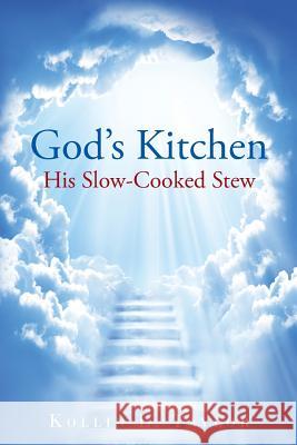 God's Kitchen: His Slow Cooked Stew Taylor, Kollin L. 9781491874172 Authorhouse - książka