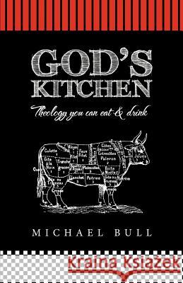 God's Kitchen: Theology You Can Eat and Drink Bull, Michael 9781449779405 WestBow Press - książka