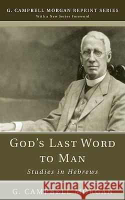 God's Last Word to Man Morgan, G. Campbell 9781608992942 Wipf & Stock Publishers - książka