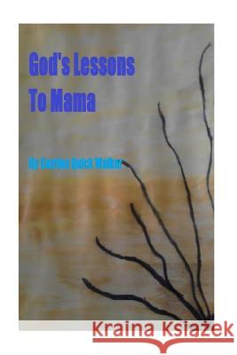 God's Lessons To Mama Walker, Corrine Quick 9781496036636 Createspace - książka
