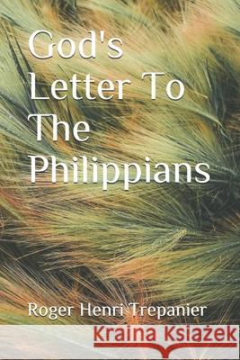 God's Letter To The Philippians Roger Henri Trepanier 9781672091275 Independently Published - książka