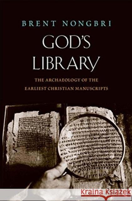 God's Library: The Archaeology of the Earliest Christian Manuscripts Brent Nongbri 9780300248609 Yale University Press - książka