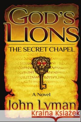 God's Lions - The Secret Chapel John Brooks Lyman 9781718096523 Independently Published - książka