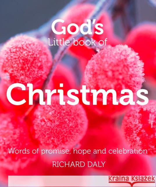 God’s Little Book of Christmas: Words of Promise, Hope and Celebration Richard Daly 9780007528332 HarperCollins Publishers - książka