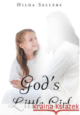 God's Little Girl Hilda Sellers 9781640284548 Christian Faith Publishing, Inc. - książka