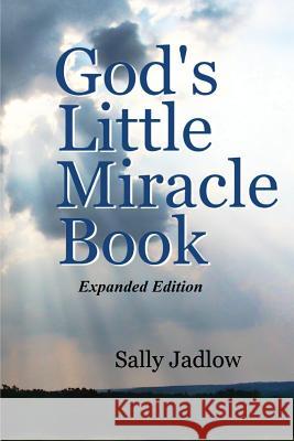 God's Little Miracle Book: Expanded Edition Sally Jadlow 9781542928212 Createspace Independent Publishing Platform - książka