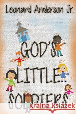 GOD's LITTLE SOLDIERS Anderson Jr, Leonard 9781495407642 Createspace - książka