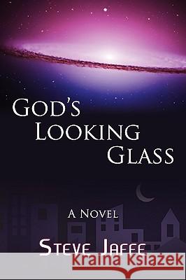 God's Looking Glass Steve Jaffe 9780981941028 Steve Jaffe Books - książka