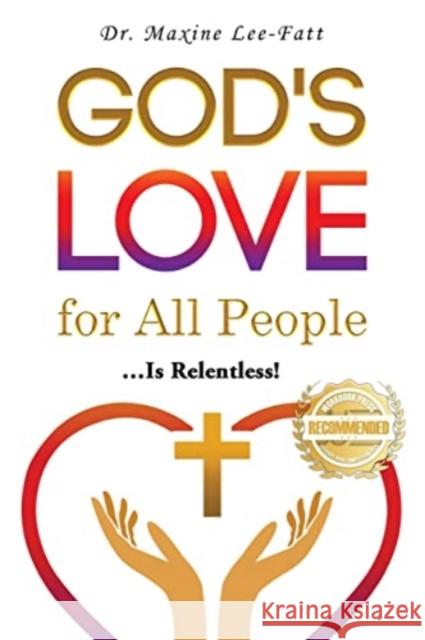 God's Love for All People...: ... Is Relentless! Maxine Lee-Fatt 9781958176184 Workbook Press - książka