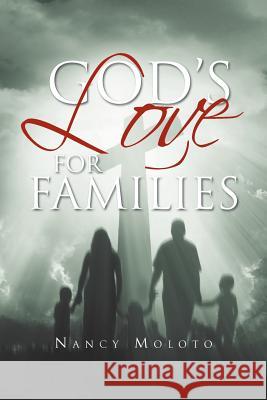 God's Love for Families: Nancy Moloto Moloto, Nancy 9781469174914 Xlibris Corporation - książka