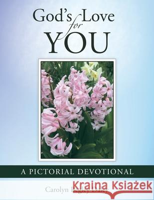 God's Love for You: A Pictorial Devotional Carolyn Begley Daley 9781480896529 Archway Publishing - książka
