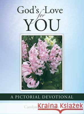 God's Love for You: A Pictorial Devotional Carolyn Begley Daley 9781480896536 Archway Publishing - książka