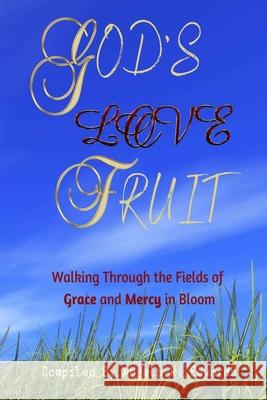 God's Love Fruit: Walking Through the Fields of Grace and Mercy in Bloom Marilyn E. Porter Reyna Harris-Goynes Marlowe R. Scott 9781947445758 Pearly Gates Publishing - książka