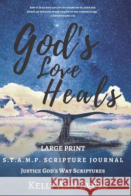 God's Love Heals: S.T.A.M.P. Scripture Journal Justice God's Way Scriptures: Large Print Kelly Ann Evers 9781790996988 Independently Published - książka