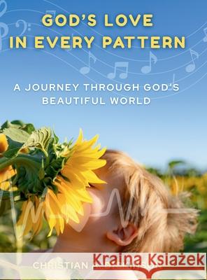 God's Love in Every Pattern Christian A. Dickinson 9781965741443 Learning Engineered Publishing - książka