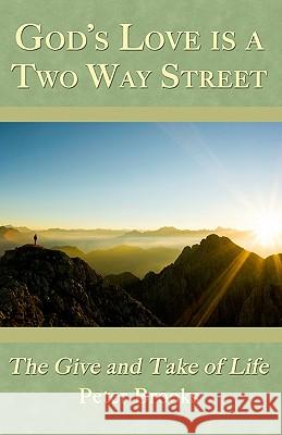 God's Love Is A Two Way Street: The Give and Take of Life Brooks, Peter 9781448682317 Createspace - książka