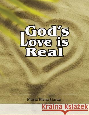 God's Love is Real Garza, Maria Elena 9781503535381 Xlibris Corporation - książka