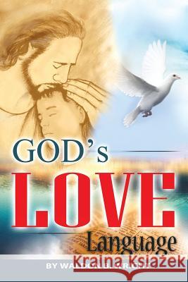 God's Love Language Waldon Wright 9781499004748 Xlibris Corporation - książka