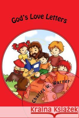 God's Love Letters: To Kids of All Ages Charles W. Warner Connie F. Warner 9781519768162 Createspace Independent Publishing Platform - książka