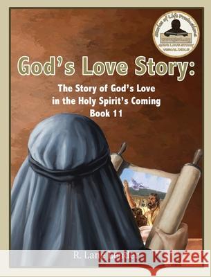 God's Love Story Book 11: The Story of God's Love in the Holy Spirit's Coming R. Lane Lender 9781970032185 Stories of Life Productions - książka