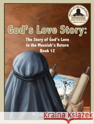 God's Love Story Book 12: The Story of God's Love in the Messiah's Return R. Lane Lender 9781970032208 Stories of Life Productions - książka