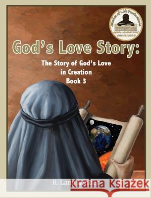 God's Love Story Book 3: The Story of God's Love in Creation Roger Lender 9781970032062 Stories of Life Productions - książka