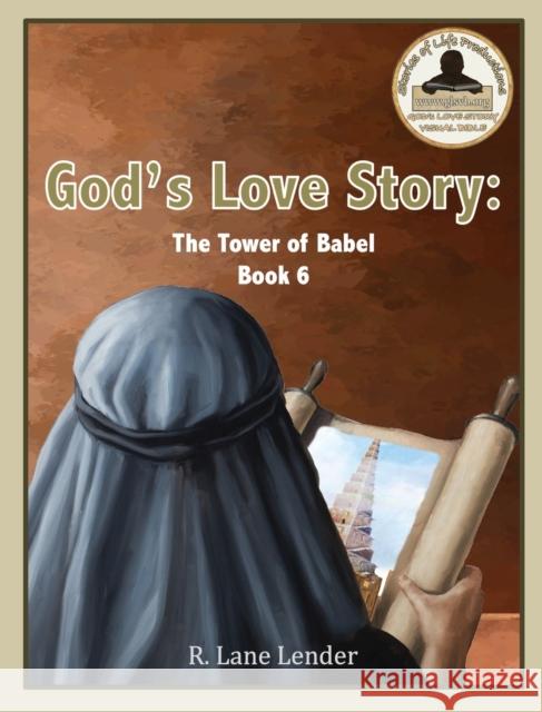 God's Love Story Book 6: The Tower of Babel R. Lane Lender 9781970032116 Stories of Life Productions - książka