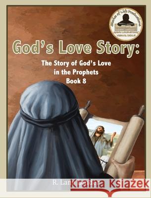 God's Love Story Book 8: The Story of God's Love in the Prophets R. Lane Lender 9781970032154 Stories of Life Productions - książka