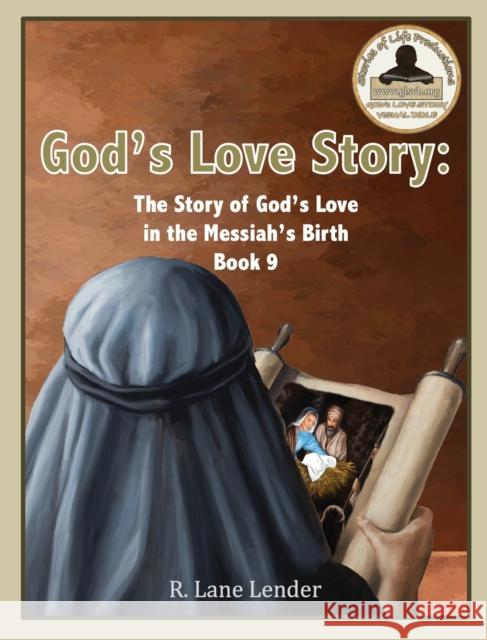 God's Love Story Book 9: The Story of God's Love in the Messiah's Birth R. Lane Lender 9781970032161 Stories of Life Productions - książka