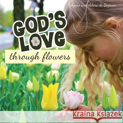 God's Love Through Flowers Agnes De Bezenac 9781623876753 Icharacter Limited - książka