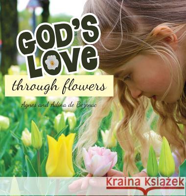 God's Love Through Flowers Agnes De Bezenac 9781634740784 Icharacter Limited - książka