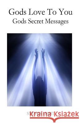 Gods Love To You: Gods Secret Messages Light, Steven 9781979733359 Createspace Independent Publishing Platform - książka